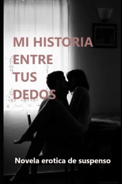 Mi Historia Entre Tus Dedos