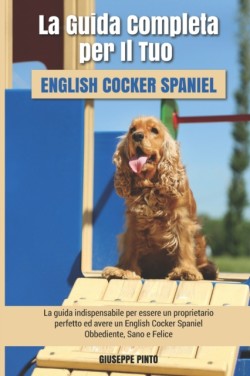 La Guida Completa per Il Tuo English Cocker Spaniel