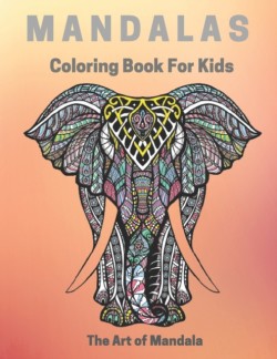 Mandalas Coloring Book for Kids The Art of Mandala