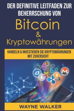 definitive Leitfaden zur Beherrschung von Bitcoin & Kryptow�hrungen