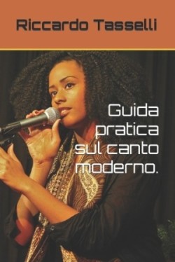 Guida pratica sul canto moderno.