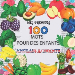 mes 100 premiers mots pour des enfants Anglais Aliments