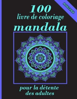 100 livre de coloriage mandala pour la detente des adultes