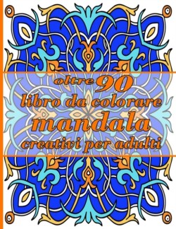 oltre 90 libro da colorare mandala creativi per adulti