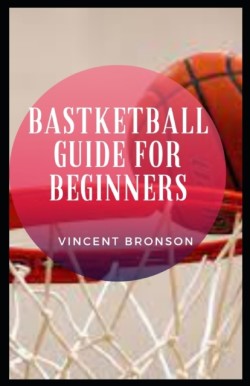 Basketball Guide For Beginners