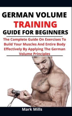 German Volume Training For Beginners