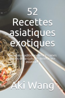 52 Recettes asiatiques exotiques