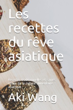 Les recettes du rêve asiatique