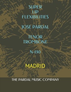 Super Lip Flexibilities Jose Pardal Tenor Trombone N-130