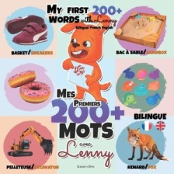 Mes 200+ Premiers Mots avec Lenny Bilingue Français Anglais Un guide merveilleux pour les enfants de 1 a 3 ans pour apprendre leurs premiers mots / A Marvelous Guide for Children Ages 1-3 Years Old to Learn Their First Words Bilingual French English