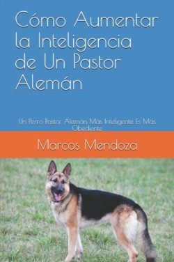 Cómo Aumentar la Inteligencia de Un Pastor Alemán