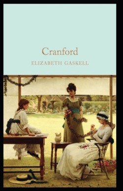 Cranford Elizabeth Cleghorn Gaskell (Classics, Literature) [Annotated]