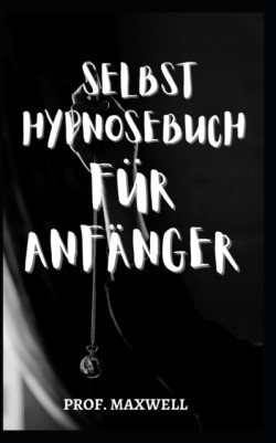 Selbst Hypnosebuch Fur Anfanger