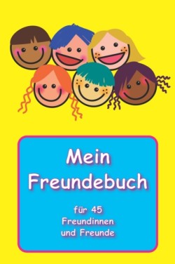 Mein Freundebuch fur 45 Freundinnen und Freunde