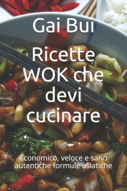 Ricette WOK che devi cucinare