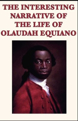 Interesting Narrative of the Life of Olaudah Equiano by Olaudah Equiano illustrated edition