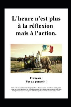 L'heure n'est plus a la reflexion mais a l'action.