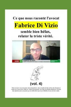 Ce que nous raconte l'avocat Fabrice Di Vizio semble bien helas, relater la triste verite.