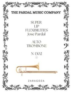 SUPER LIP FLEXIBILITIES Jose Pardal ALTO TROMBONE N-1302 #