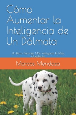 Cómo Aumentar la Inteligencia de Un Dálmata