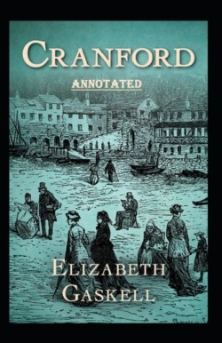 cranford by elizabeth cleghorn gaskell Annotated