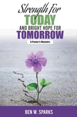 Strength for Today and Bright Hope for Tomorrow