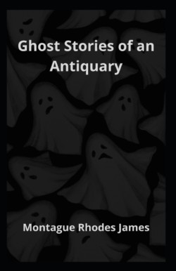 Ghost Stories of an Antiquary Illustrated