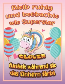 Bleib ruhig und beobachte wie Superstar Clover funkelt wahrend sie das Einhorn farbt