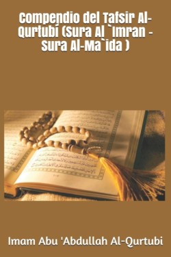 Compendio del Tafsir Al-Qurtubi (Sura Al `Imran - Sura Al-Ma`ida )