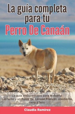 Guía Completa Para Tu Perro De Canaán