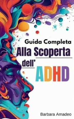 Guida Completa Alla Scoperta Dell'ADHD