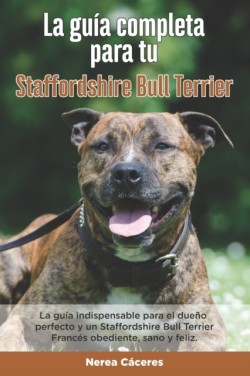 Guía Completa Para Tu Staffordshire Bull Terrier