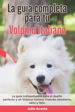Guía Completa Para Tu Volpino Italiano