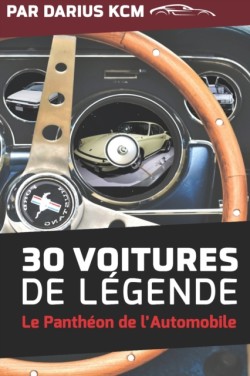 30 VOITURES DE LÉGENDE (le Panthéon de l'Automobile) (Français)