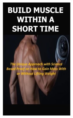 Build Muscle Within a Short Time