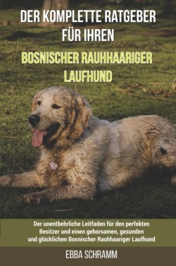 Der komplette Ratgeber für Ihren Bosnischer Rauhhaariger Laufhund