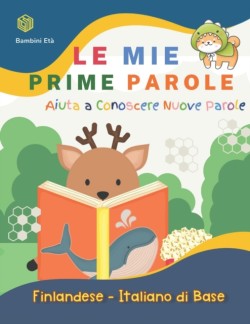 Mie Prime Parole Bambini Età. Aiuta A Conoscere Nuove Parole. Finlandese-Italiano Di Base