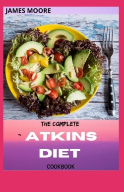 Complete Atkins Diet Cookbook