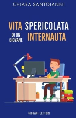 Vita spericolata di un giovane internauta