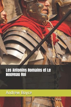 Les Antonins Romains et Le Nouveau Roi