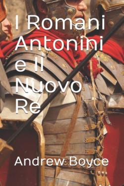 I Romani Antonini e Il Nuovo Re