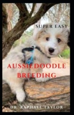 Super Easy Aussiedoodle Breeding