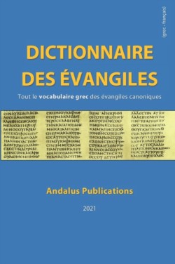 Dictionnaire des évangiles (grec - français) Tout le vocabulaire grec des evangiles canoniques