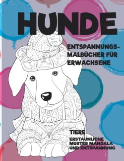 Entspannungs-Malbucher fur Erwachsene - Erstaunliche Muster Mandala und Entspannung - Tiere - Hunde