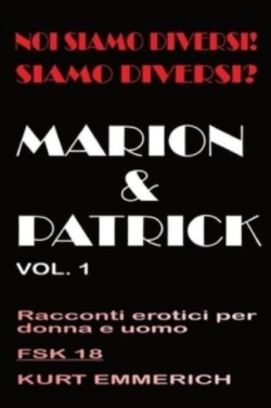 Noi siamo diversi! Siamo diversi? Marion e Patrick racconti erotici per donne, uomini e coppie