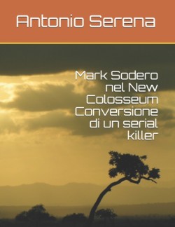 Mark Sodero nel New Colosseum Conversione di un serial killer