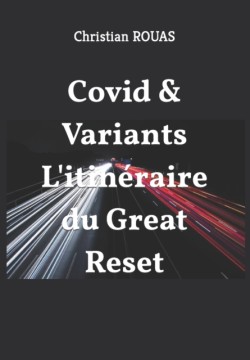 Covid & Variants l'itinéraire du Great Reset