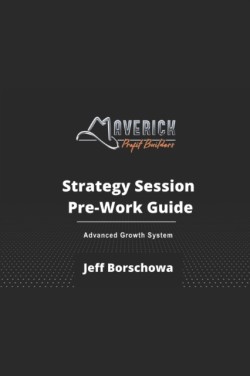 Maverick Profit Builders Strategy Session Pre-Work Guide