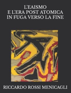 L'Eaismo E l'Era Post Atomica in Fuga Verso La Fine