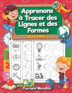 Apprenons à Tracer des Lignes et des Formes - Volume 2